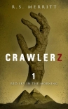 Читать книгу Crawlerz | Book 1 | Red Sky In The Morning, автор Merritt, R.S. Crawlerz | Book 1 | Red Sky In The Morning - Merritt, R.S.